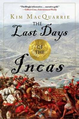 The Last Days of the Incas - Paperback By MacQuarrie, Kim - GOOD