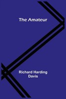 Richard Harding Davis | The Amateur | Taschenbuch | Englisch (2021)