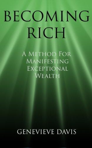 Becoming Rich: A Method for Manifesting Exceptional... - Davis, Genevieve