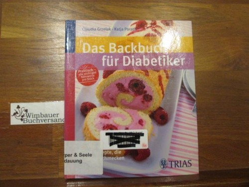 Das Backbuch für Diabetiker : von süß bis pikant ; 77 Rezepte, die allen schmeck
