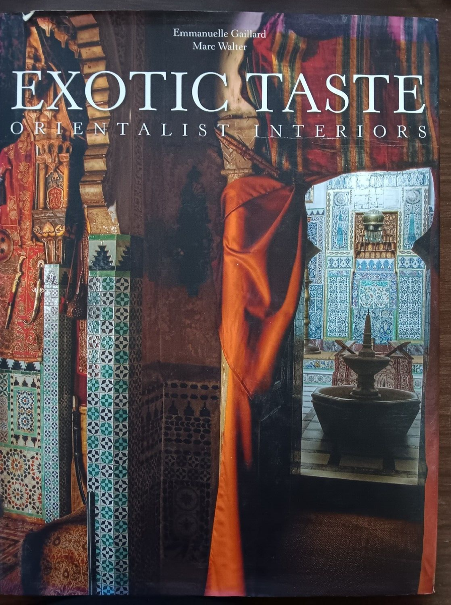 A Taste for the Exotic: Orientalist 新品 Exotic Taste : Orientalist Interiors by Emmanuelle Gaillard (2011