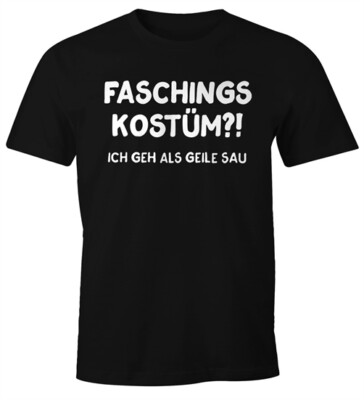 Herren T-Shirt Faschings-Kostüm ich geh als geile Sau Fastnacht Karneval