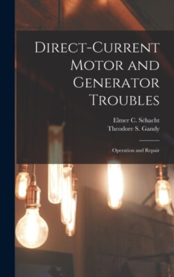 Gandy - Direct-Current Motor and Generator Troubles  Operation and Rep - X555z