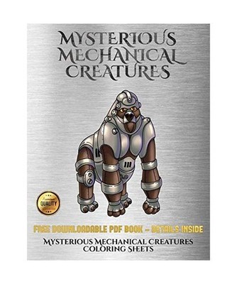 Mysterious Mechanical Creatures Coloring Sheets: Advanced Coloring [Colouring] B