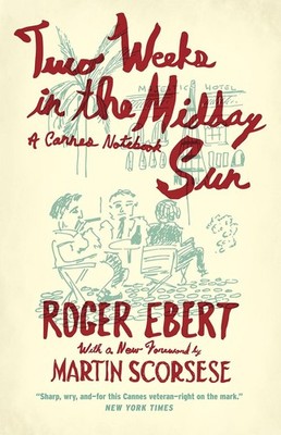 Two Weeks in the Midday Sun: A Cannes Notebook by Roger Ebert (English) Paperbac