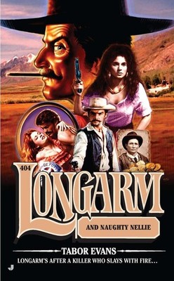 Longarm #404: Longarm and Naughty Nellie - Evans, Tabor - Good - See conditi...