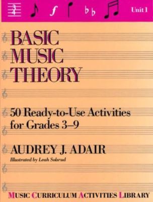 Basic Music Theory: 50 Ready-To-Use Activities for Grades 3-9 (Music Curriculum