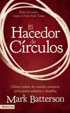 El hacedor de Circulos / The Circle Maker : Como rodear de oracion nuestros p...
