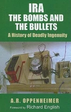 IRA : The Bombs and the Bullets: a History of Deadly Ingenuity, Paperback by ...