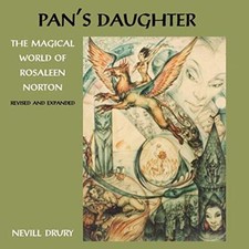 Pans Daughter: The Magical World of Rosaleen Norton Nevill Drury