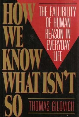 How We Know What Isn't So: The - Hardcover, by Gilovich Thomas - Acceptable c