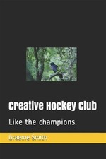 Creative Hockey Club: Like the champions. by Smith, Graeme, Like New Used, Fr...