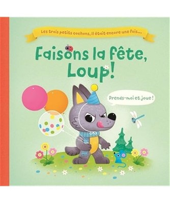 Les trois petits cochons, Il était encore une fois...: Faisons la fête, Loup!,