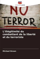 Michael Brown | L'illéGitimité Du Combattant De La Liberté Et Du Terroriste