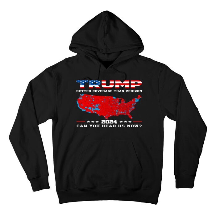 Trump 2024 Better Coverage Than Verizon Can You Hear Us Now Hooded Sweatshirt