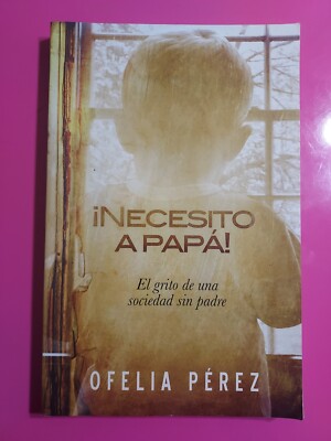 Necesito A Papa ! Por Ofelia Perez  PB #5252