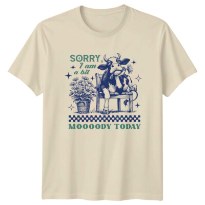 Sorry I Am A Bit Mooody Today Cow Grafik Neuheit T-Shirt