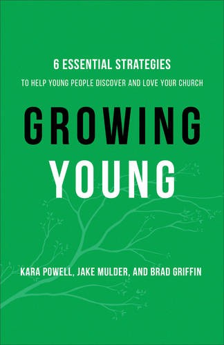 Growing Young – Six Essential Strategies to Help Young People Discover and Love…