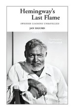 Hemingway's Last Flame | Swedish Liaisons Unravelled | Jan Sigurd | Englisch