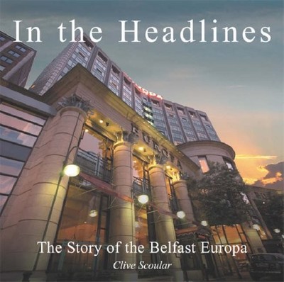In the Headlines: The Story of the Belfast  by Scoular, Clive William 0862819067