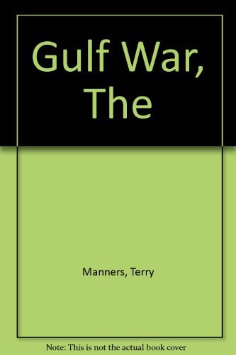 'GULF WAR, THE' By TERRY MANNERS