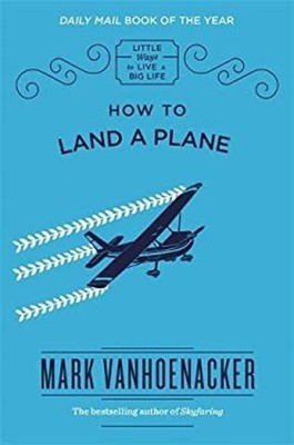 How to Land a Plane Hardcover Mark Vanhoenacker