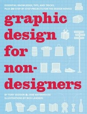 Graphic Design for Non-designers: Essential Knowledge, Tips, and Tricks, Plu...