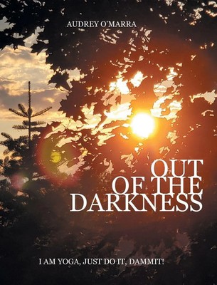 Out of the Darkness | I Am Yoga, Just Do It, Dammit! | Audrey O'Marra | Buch