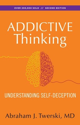 Addictive Thinking: Understanding Self-Deception - paperback Twerski M.D., A...