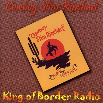 Cowboy Slim Rinehart - King Of The Border Radio - Oldtime Country 1920/30/40s