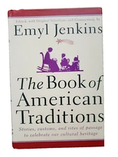 The Book of American Traditions  Stories Customs and Rites of Passage to Celebra