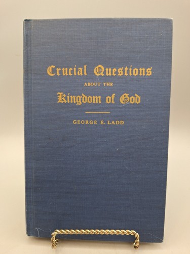 Crucial Questions About the Kingdom of God ~ George E. Ladd ~ 1954 HC - Imagen 1 de 9