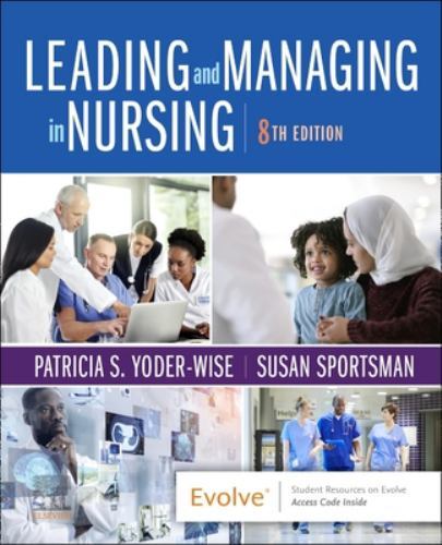 Leading and Managing in Nursing by Susan Sportsman and Patricia S. Yoder-Wise...