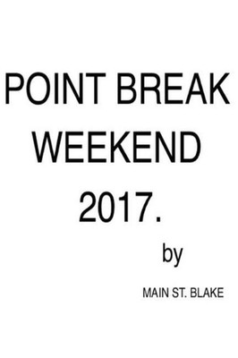 Point Break Weekend 2017. by Main St Blake (English) Paperback Book