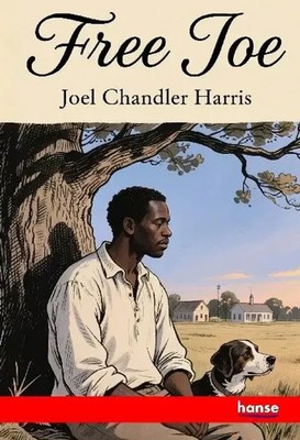 Free Joe and Other Georgian Sketches Joel Chandler Harris Taschenbuch Englisch