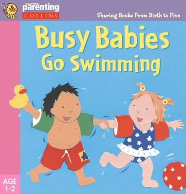 Practical Parenting   Busy Babies Go Swimming (Prac by Walters, Clare 0001361392