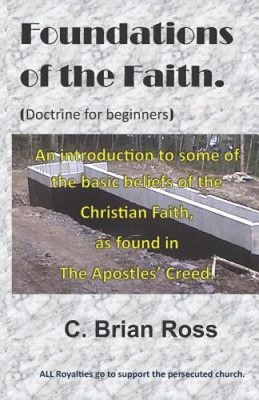 Foundations of the Faith: Doctrine for Beginners by Rev C. Brian Ross