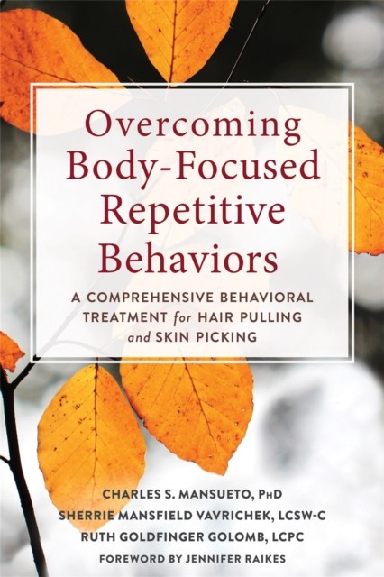 Overcoming Body-Focused Repetitive Behaviors by Charles Mansueto