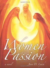 Women of the Passion: a novel by Joan D. Lynch