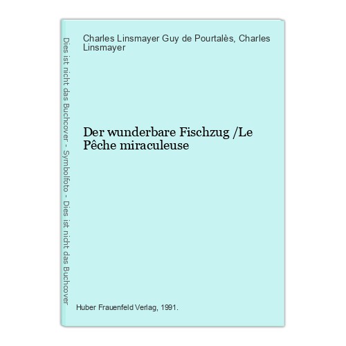 Der wunderbare Fischzug /Le Pêche miraculeuse Pourtalès, Guy de, Charles Linsmay