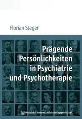 Prägende Persönlichkeiten in Psychiatrie und Psychotherapie | Florian Steger