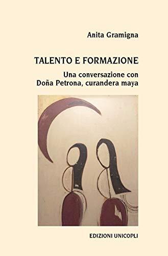 9788840021409 Talento e formazione. Una conversazione con Doña ...urandera maya