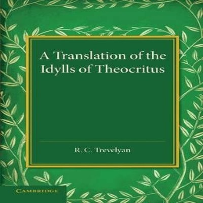A Translation of the Idylls of Theocritus Cambridge University Pr