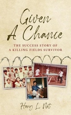 Given A Chance: The Success Story of A Killing Fields Survivor by Hong L. Net Pa