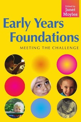 Early Years Foundations: Meeting The Challenge,. Moyles