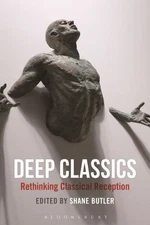 Deep Classics: Rethinking Classical Reception