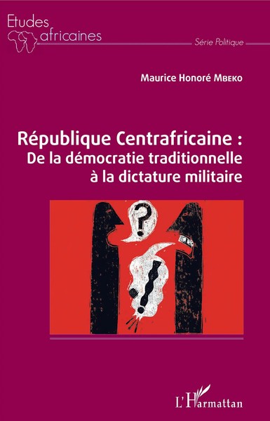 RéPublique Centrafricaine : De La DéMocratie Traditionnelle à La Dictature...-image