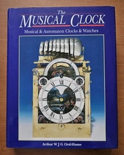 The Musical Clock: Musical & Automaton Clocks & Watches by Arthur W.J.G....