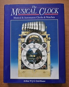 The Musical Clock: Musical & Automaton Clocks & Watches by Arthur W.J.G....