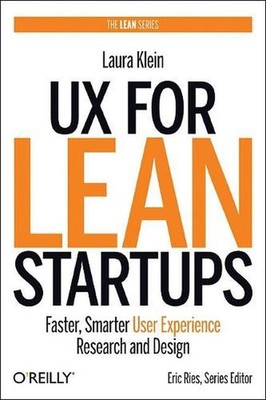 UX for Lean Startups: Faster, Smarter User Experience Research and Design by Lau